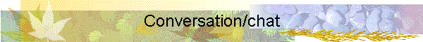 Conversation/chat
